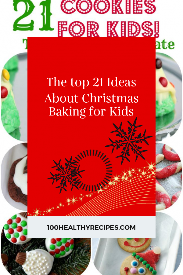 The top 21 Ideas About Christmas Baking for Kids – Best Diet and